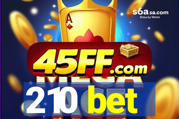 210 bet